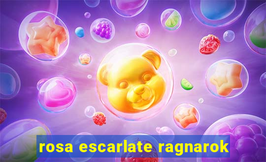 rosa escarlate ragnarok